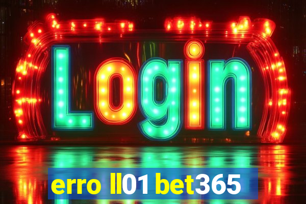 erro ll01 bet365